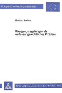 Uebergangsregelungen als verfassungsrechtliches Problem