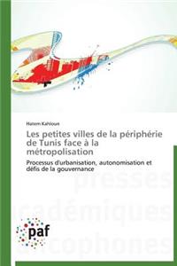 Les Petites Villes de la Périphérie de Tunis Face À La Métropolisation