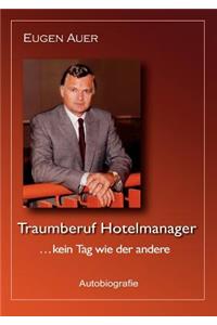 Traumberuf Hotelmanager .. kein Tag wie der andere