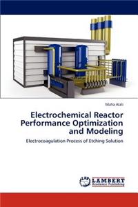 Electrochemical Reactor Performance Optimization and Modeling