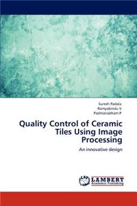 Quality Control of Ceramic Tiles Using Image Processing