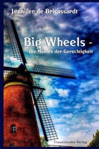 Big Wheels: Die Muhlen Der Gerechtigkeit