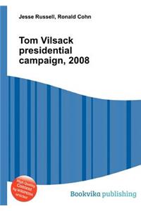 Tom Vilsack Presidential Campaign, 2008