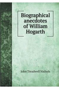 Biographical Anecdotes of William Hogarth