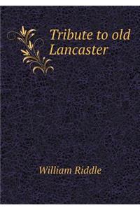 Tribute to old Lancaster