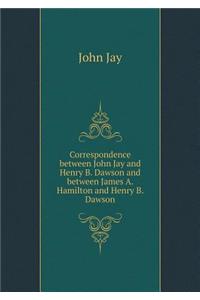 Correspondence between John Jay and Henry B. Dawson and between James A. Hamilton and Henry B. Dawson