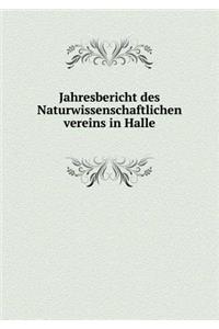 Jahresbericht Des Naturwissenschaftlichen Vereins in Halle