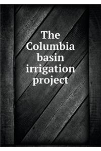 The Columbia basin irrigation project