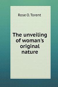 The Unveiling of Woman's Original Nature