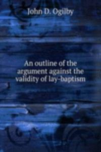 AN OUTLINE OF THE ARGUMENT AGAINST THE