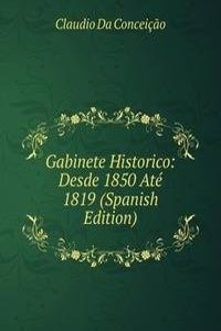 Gabinete Historico: Desde 1850 Ate 1819 (Spanish Edition)