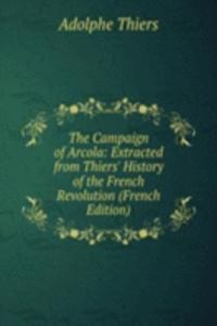 Campaign of Arcola: Extracted from Thiers' History of the French Revolution (French Edition)