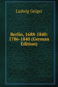 Berlin, 1688-1840: 1786-1840 (German Edition)