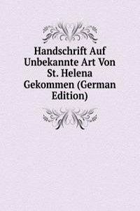 Handschrift Auf Unbekannte Art Von St. Helena Gekommen (German Edition)