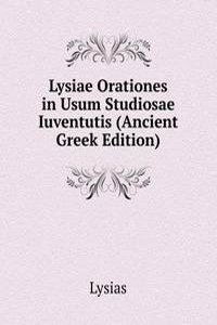 Lysiae Orationes in Usum Studiosae Iuventutis (Ancient Greek Edition)