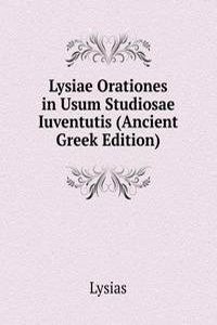 Lysiae Orationes in Usum Studiosae Iuventutis (Ancient Greek Edition)