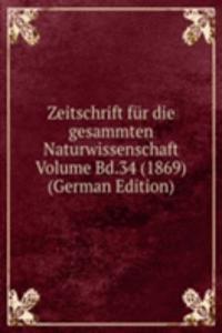 Zeitschrift fur die gesammten Naturwissenschaft Volume Bd.34 (1869) (German Edition)
