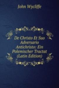 De Christo Et Suo Adversario Antichristo: Ein Polemischer Tractat (Latin Edition)