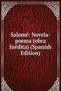 Salome: Novela-poema (obra Inedita) (Spanish Edition)