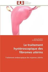 Le traitement hystéroscopique des fibromes utérins