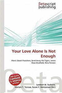 Your Love Alone Is Not Enough
