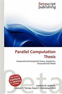 Parallel Computation Thesis