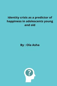 Identity crisis as a predictor of happiness in adolescents young and old