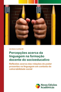 Percepções acerca da linguagem na formação docente do socioeducativo