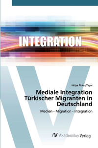 Mediale Integration Türkischer Migranten in Deutschland