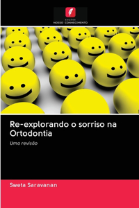 Re-explorando o sorriso na Ortodontia