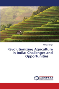 Revolutionizing Agriculture in India