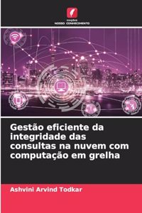 Gestão eficiente da integridade das consultas na nuvem com computação em grelha
