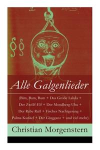 Alle Galgenlieder (Bim, Bam, Bum + Das Große Lalula + Der Zwölf-Elf + Der Mondberg-Uhu + Der Rabe Ralf + Fisches Nachtgesang + Palma Kunkel + Der Gingganz + und viel mehr)