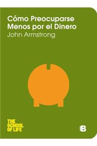 Como Preocuparse Menos Por el Dinero
