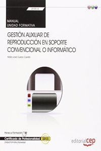 Manual. Gestion auxiliar de reproduccion en soporte convencional o informatico (UF0514: Transversal). Certificados de profesionalidad