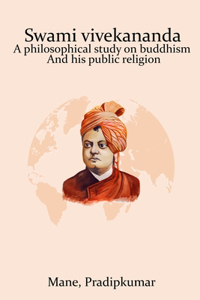 Swami Vivekananda A Philosophical Study on Buddhism and His Public Religion