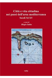 Citta E Vita Cittadina Nei Paesi Dell'area Mediterranea: Secoli XI-XV