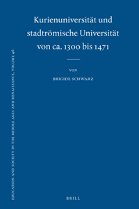 Kurienuniversität Und Stadtrömische Universität Von Ca. 1300 Bis 1471