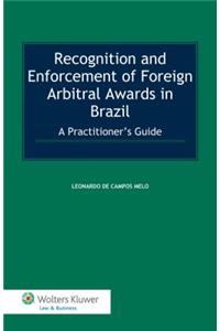 Recognition and Enforcement of Foreign Arbitral Awards in Brazil: A Practitioner's Guide