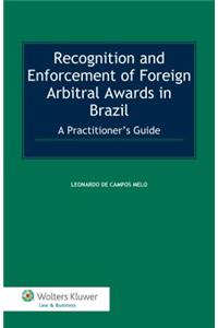 Recognition and Enforcement of Foreign Arbitral Awards in Brazil: A Practitioner’s Guide