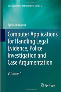 Computer Applications for Handling Legal Evidence, Police Investigation and Case Argumentation