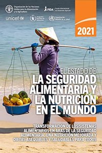 El estado de la seguridad alimentaria y la nutricion en el mundo 2021