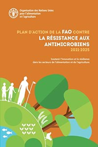 Plan d'action de la FAO contre la resistance aux antimicrobiens 2021-2025