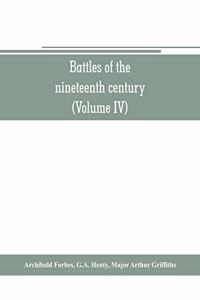 Battles of the nineteenth century (Volume IV)