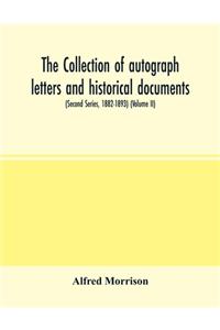 collection of autograph letters and historical documents (Second Series, 1882-1893) (Volume II)