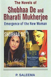The Novels of Shobhan De and Bharati Mukherjee: Emergence of the New Women