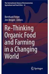 Re-Thinking Organic Food and Farming in a Changing World