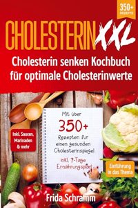 Cholesterin XXL - Cholesterin senken Kochbuch fur optimale Cholesterinwerte