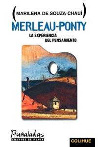 Merleau-Ponty: La Experiencia Del Pensamiento