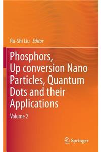 Phosphors, Up Conversion Nano Particles, Quantum Dots and Their Applications